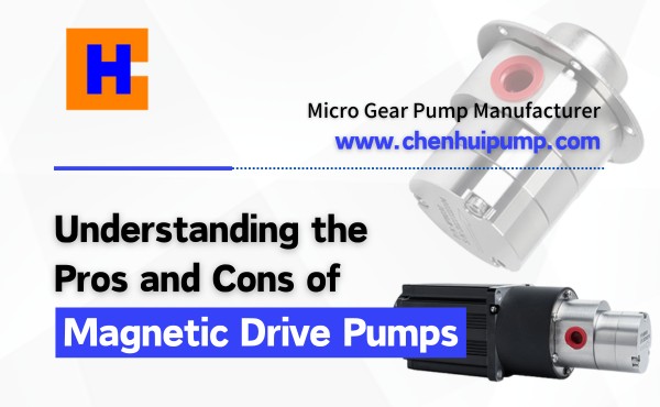 Understanding the Pros and Cons of Magnetic Drive Pumps